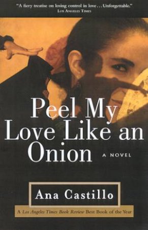 Peel My Love Like An Onion by Ana Castillo