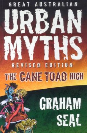 Great Australian Urban Myths: The Cane Toad High by Graham Seal