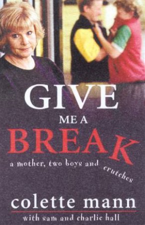 Give Me A Break by Colette Mann