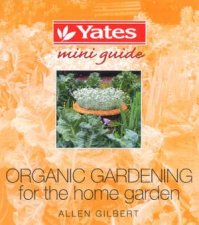 Yates Mini Guide Organic Gardening For The Home Garden