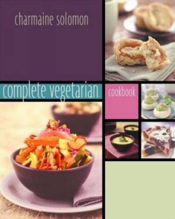 Charmaine Solomon's Complete Vegetarian Cookbook by Charmaine Solomon