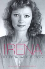 Irena The Irena Hatfield Story