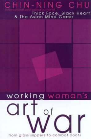 Working Woman's Art Of War by Chin-Ning Chu