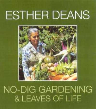 No-Dig Gardening & Leaves Of Life by Esther Deans