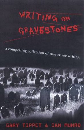 Writing On Gravestones by Gary Tippet & Ian Munro