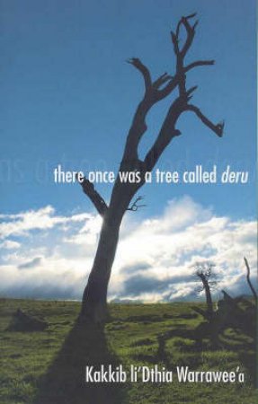 There Once Was A Tree Called Deru by Kakkib Li'Dthia Warrawee'a