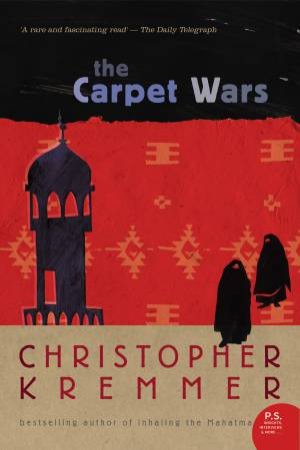 The Carpet Wars by Christopher Kremmer