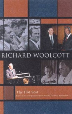 Richard Woolcott: The Hot Seat: An Autobiography by Richard Woolcott