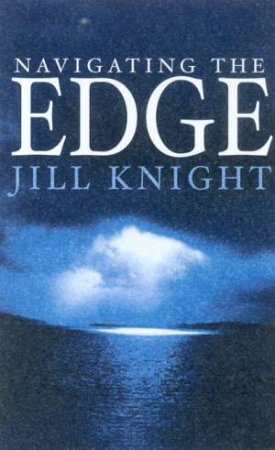 Navigating The Edge by Jill Knight