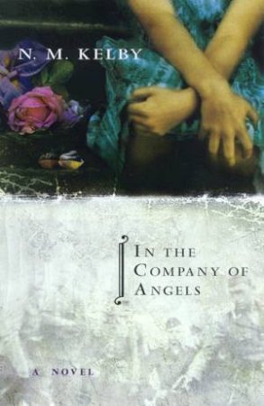 In The Company Of Angels by N M Kelby