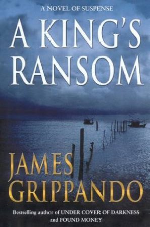 A Kings Ransom by James Grippando