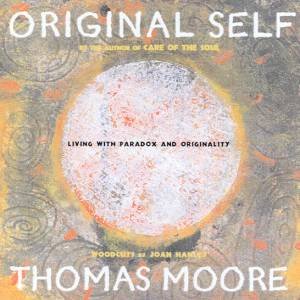 Original Self: Living With Paradox And Originality by Thomas Moore