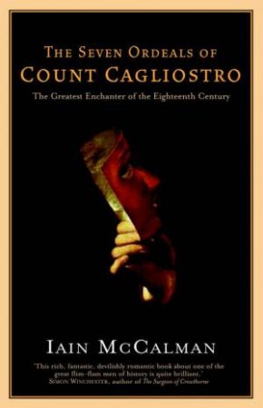 The Seven Ordeals Of Count Cagliostro by Iain McCalman