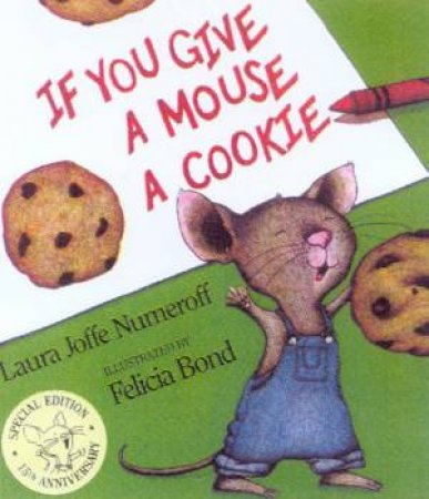 If You Give A Mouse A Cookie by Laura Joffe Numeroff