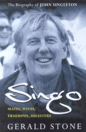 Singo: The Biography Of John Singleton by Gerald Stone