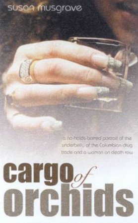 Cargo Of Orchids by Susan Musgrave