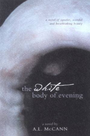 The White Body Of Evening by A L McCann