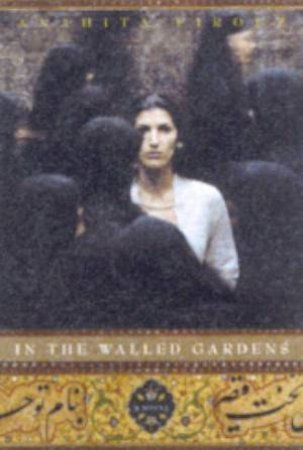 In The Walled Gardens by Anahita Firouz