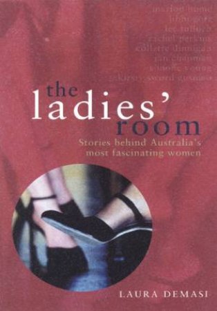 The Ladies' Room: Stories Behind Australia's Most Fascinating Women by Laura Demasi