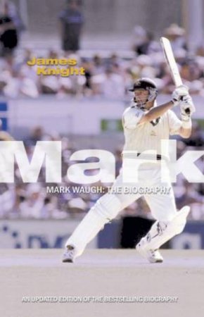 Mark Waugh: The Biography by James Knight