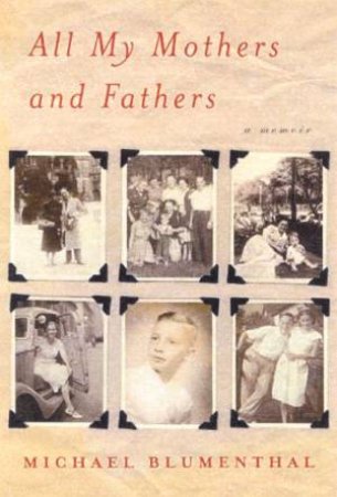 All My Mothers And Fathers: A Memoir by Michael Blumenthal