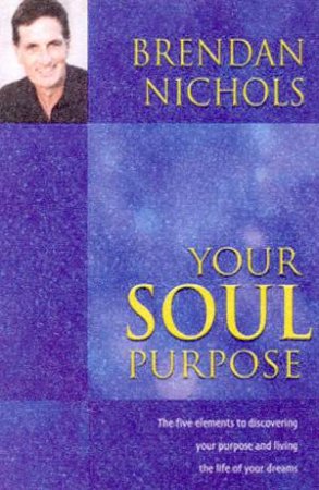 Your Soul Purpose by Brendan Nichols