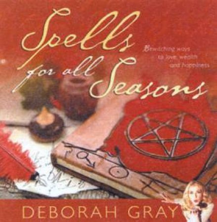 Spells For All Seasons by Deborah Gray