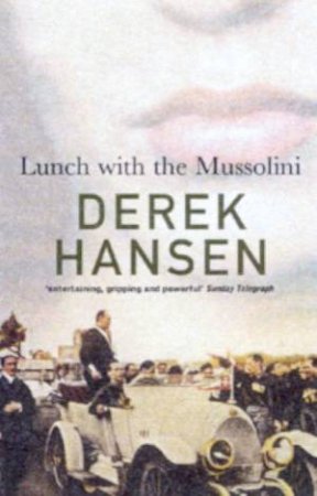 Lunch With Mussolini by Derek Hansen