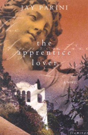 The Apprentice Lover by Jay Parini