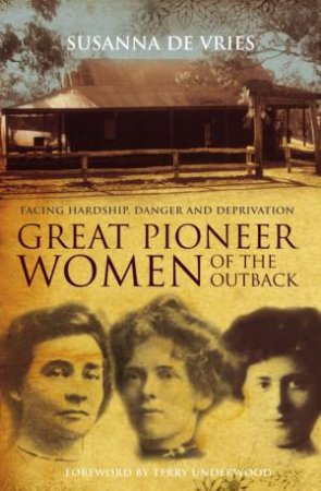 Great Pioneer Women Of The Outback by Susanna De Vries