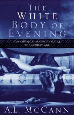 The White Body Of Evening by A L McCann