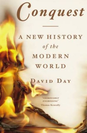 Conquest: A New History Of The Modern World by David Day