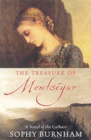 The Treasure Of Montsegur: A Novel Of The Cathars by Sophy Burnham