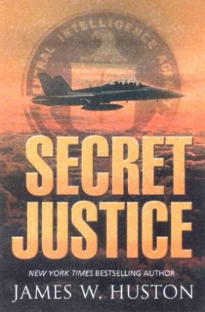 Secret Justice by James W Huston