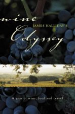 James Hallidays Wine Odyssey A Year Of Wine Food And Travel