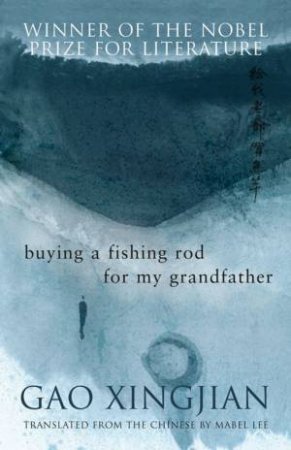 Buying A Fishing Rod For My Grandfather by Gao Xingjian