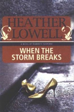 When The Storm Breaks by Heather Lowell