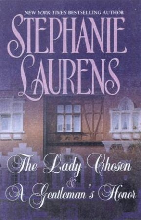 The Lady Chosen & A Gentleman's Honor by Stephanie Laurens