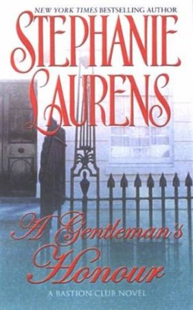 A Bastion Club Novel: A Gentleman's Honour by Stephanie Laurens