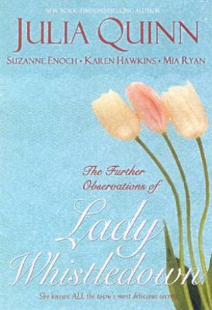 The Further Observations Of Lady Whistledown by Julia Quinn