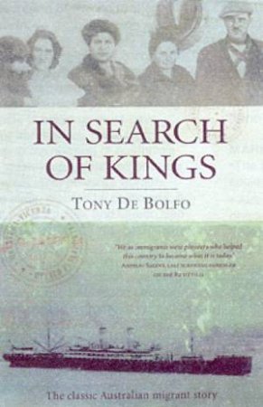 In Search Of Kings: The Classic Australian Migrant Story by Tony De Bolfo