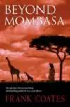 Beyond Mombasa by Frank Coates