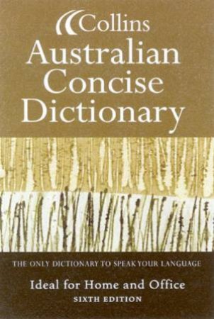 Collins Australian Concise Dictionary - 6 ed by Various