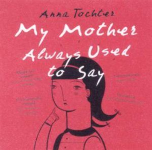 My Mother Always Used To Say by Anna Tochter