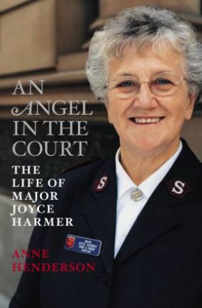 An Angel In The Court: The Life Of Major Joyce Harmer by Anne Henderson