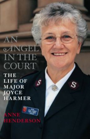 An Angel In The Court: The Life Of Major Joyce Harmer by Anne Henderson