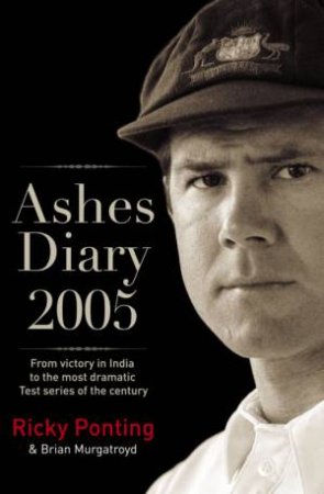 Ashes Diary 2005 by Ricky Ponting & Brian Murgatroyd