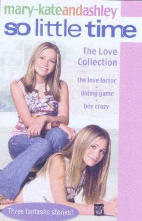 Mary-Kate & Ashley: So Little Time: The Love Collection by Mary-Kate And Ashley