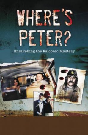 Where's Peter?  Unravelling The Falconio Disappearance by Roger Maynard