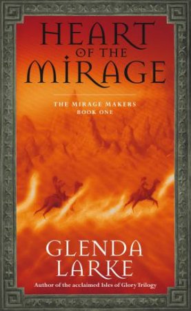 Heart Of The Mirage by Glenda Larke